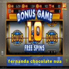 fernanda chocolate nua